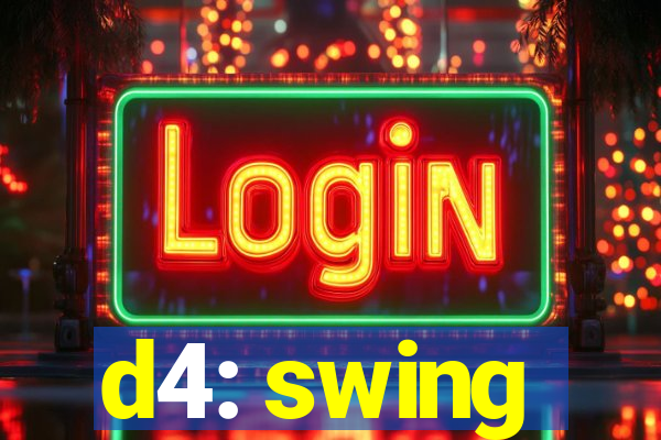 d4: swing